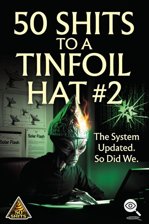 50 Shits to a Tinfoil Hat #2